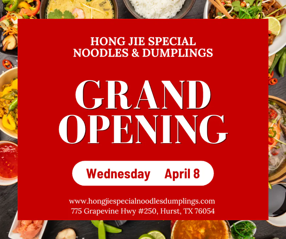 Grand opening announcement for Hong Jie Special Noodles & Dumplings on Wednesday April 8, Hurst TX location.